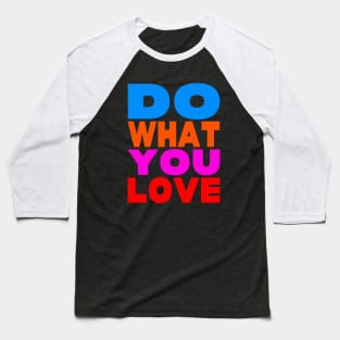 Do what you love Baseball T-Shirt